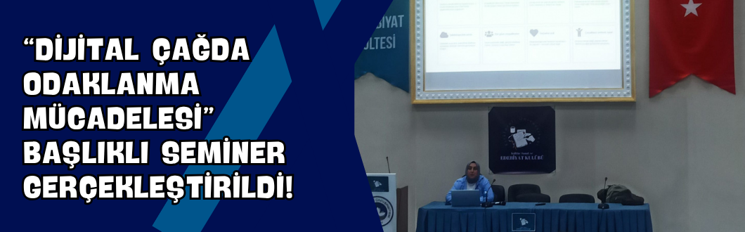 “Dijital Çağda Odaklanma Mücadelesi” Başlıklı Seminer Gerçekleştirildi!