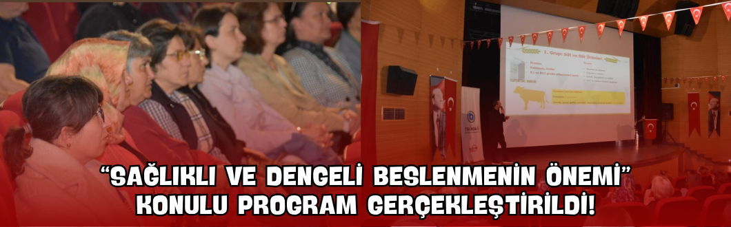 “Sağlıklı ve Dengeli Beslenmenin Önemi” Konulu Program Gerçekleştirildi!
