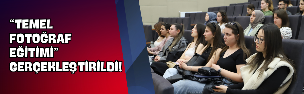 “Temel Fotoğraf Eğitimi” Gerçekleştirildi!