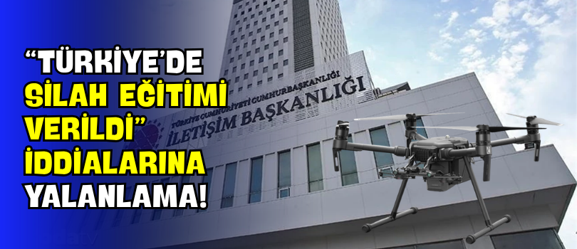 “Türkiye’de Silah Eğitimi Verildi” İddialarına Yalanlama!