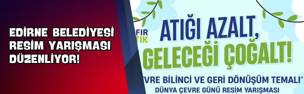 Edirne Belediyesi Resim Yarışması Düzenliyor!