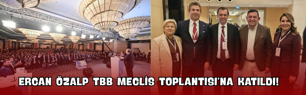Ercan Özalp TBB Meclis Toplantısı’na Katıldı!