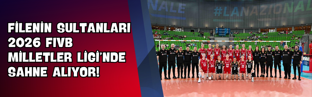 Filenin Sultanları 2026 FIVB Milletler Ligi’nde Sahne Alıyor!