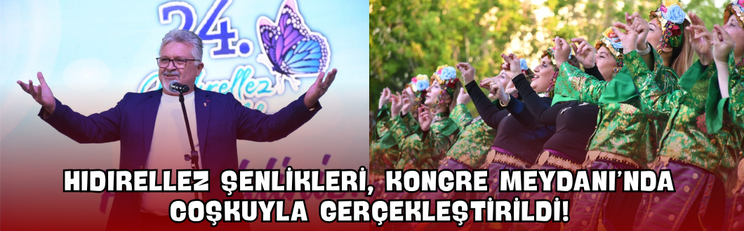 Hıdırellez Şenlikleri, Kongre Meydanı’nda Coşkuyla Gerçekleştirildi!