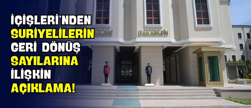 İçişleri’nden Suriyelilerin Geri Dönüş Sayılarına İlişkin Açıklama!