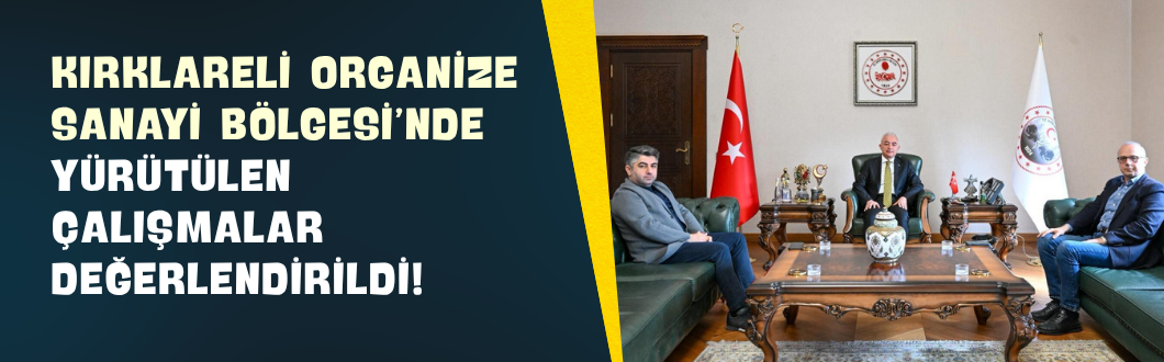 Kırklareli Organize Sanayi Bölgesi’nde Yürütülen Çalışmalar Değerlendirildi!