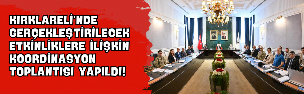 Kırklareli’nde Gerçekleştirilecek Etkinliklere İlişkin Koordinasyon Toplantısı Yapıldı!