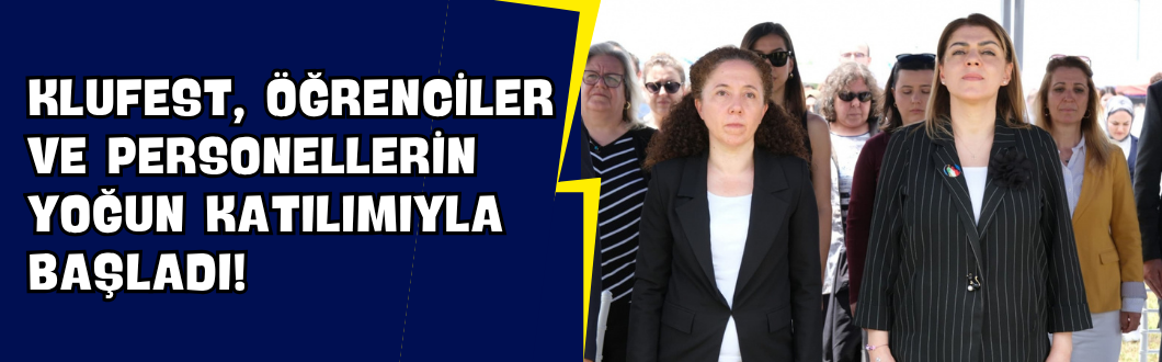 KLUFEST, Öğrenciler ve Personellerin Yoğun Katılımıyla Başladı!