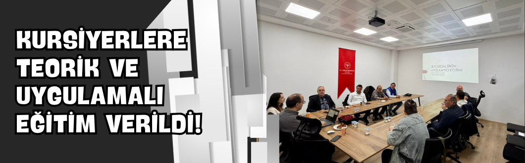 Kursiyerlere Teorik ve Uygulamalı Eğitim Verildi!