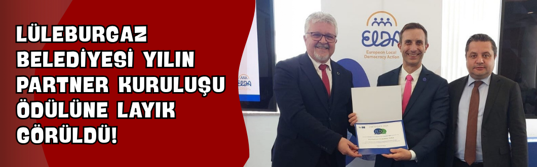 Lüleburgaz Belediyesi “Yılın Partner Kuruluşu” Ödülüne Layık Görüldü!