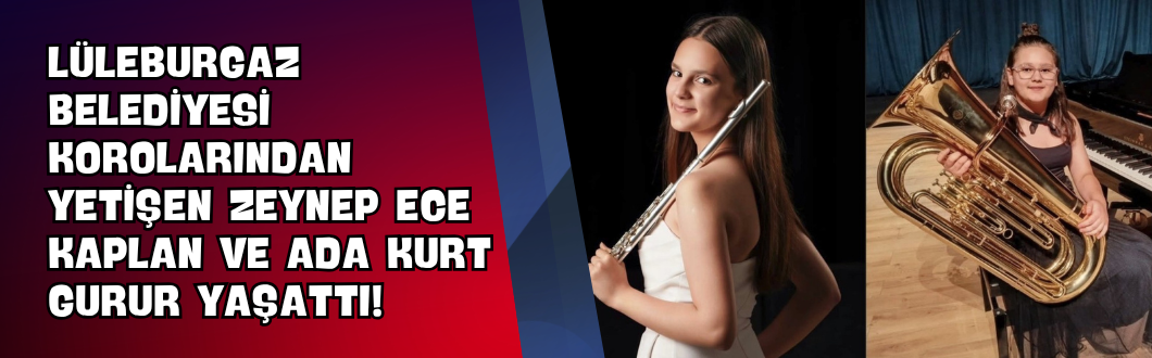 Lüleburgaz Belediyesi Korolarından Yetişen Zeynep Ece Kaplan ve Ada Kurt Gurur Yaşattı!