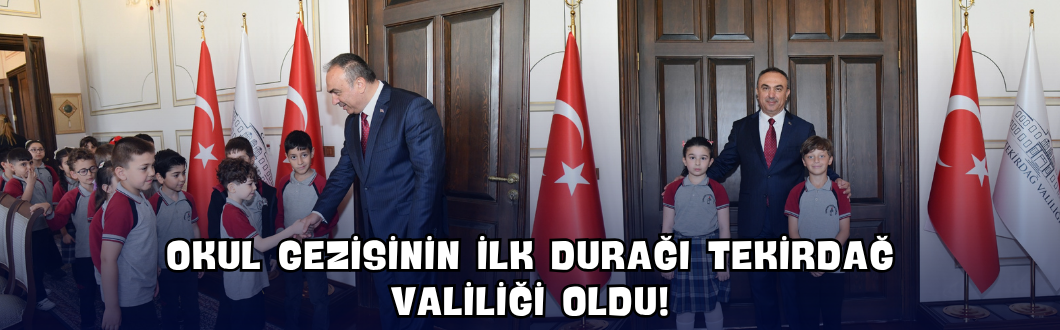 Okul Gezisinin İlk Durağı Tekirdağ Valiliği Oldu!