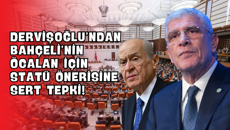 Dervişoğlu’ndan Bahçeli’nin Öcalan İçin Statü Önerisine Sert Tepki!