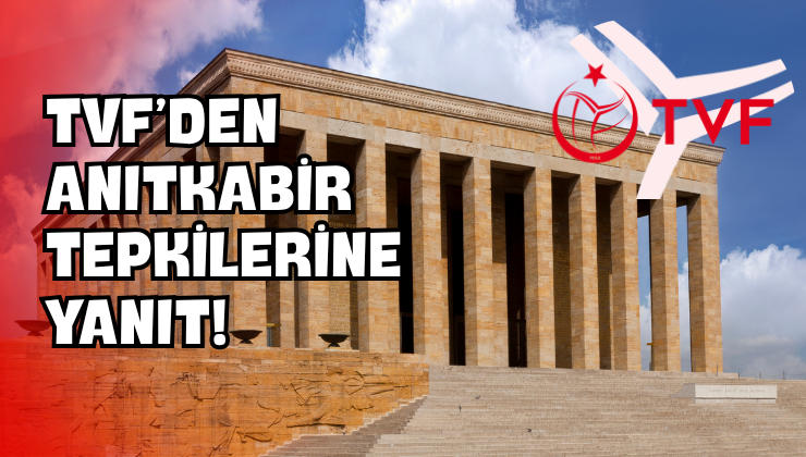 TVF’den Anıtkabir Tepkilerine Yanıt!