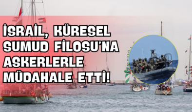 İsrail, Küresel Sumud Filosu’na Askerlerle Müdahale Etti!