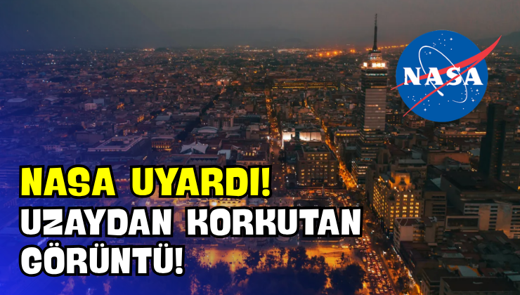 NASA Uyardı! Uzaydan Korkutan Görüntü!