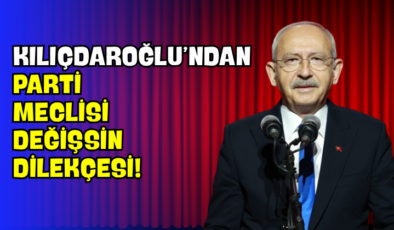 Kılıçdaroğlu’ndan Parti Meclisi Değişsin Dilekçesi!