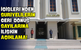 İçişleri’nden Suriyelilerin Geri Dönüş Sayılarına İlişkin Açıklama!