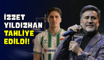 İzzet Yıldızhan Tahliye Edildi!