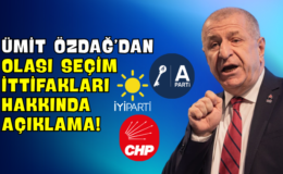 Ümit Özdağ’dan Olası Seçim İttifakları Hakkında Açıklama!