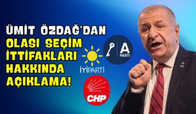 Ümit Özdağ’dan Olası Seçim İttifakları Hakkında Açıklama!
