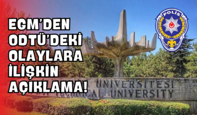 EGM’den ODTÜ’deki Olaylara İlişkin Açıklama!