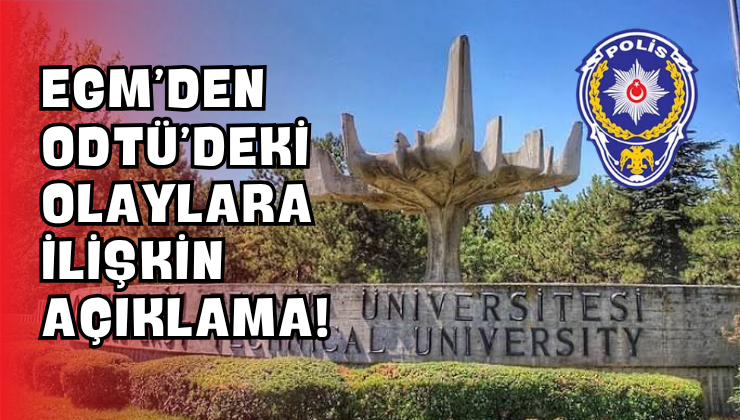 EGM’den ODTÜ’deki Olaylara İlişkin Açıklama!