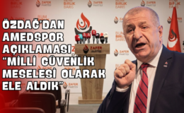 Özdağ’dan Amedspor Açıklaması “Milli Güvenlik Meselesi Olarak Ele Aldık”