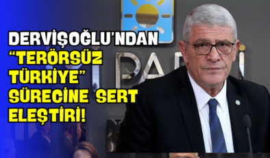 Dervişoğlu’ndan “Terörsüz Türkiye” Sürecine Sert Eleştiri!