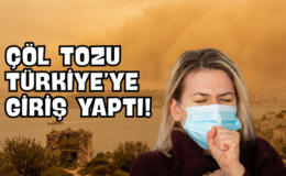 Çöl Tozu Türkiye’ye Giriş Yaptı!