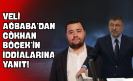 Veli Ağbaba’dan Gökhan Böcek’in İddialarına Yanıt!