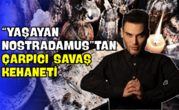 “Yaşayan Nostradamus”tan Çarpıcı Savaş Kehaneti