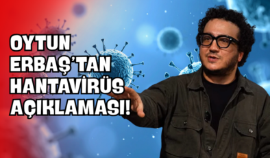 Oytun Erbaş’tan Hantavirüs Açıklaması!
