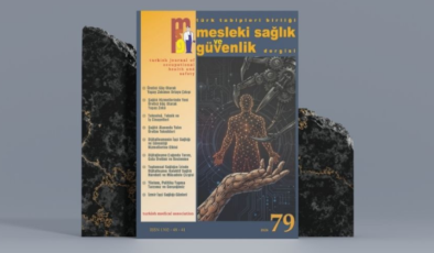 Mesleki Sağlık ve Güvenlik Dergisi’nin 79’uncu Sayısı Yayımlandı!