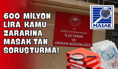 600 Milyon Lira Kamu Zararına MASAK’tan Soruşturma!