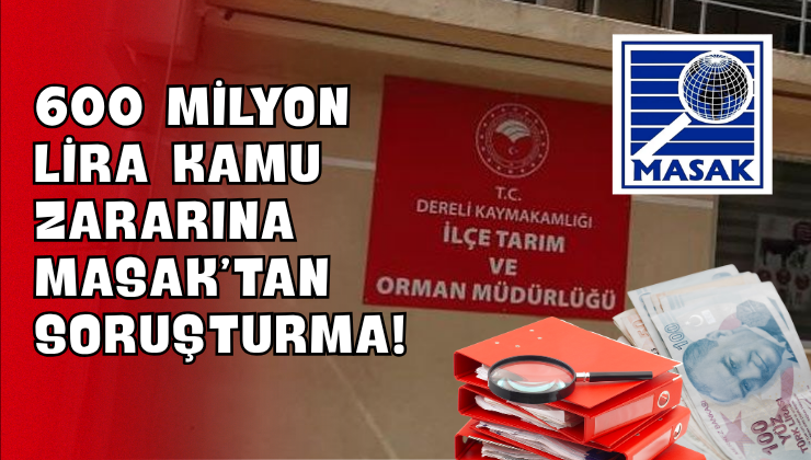 600 Milyon Lira Kamu Zararına MASAK’tan Soruşturma!
