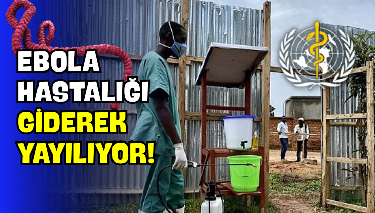 Ebola Hastalığı Giderek Yayılıyor!