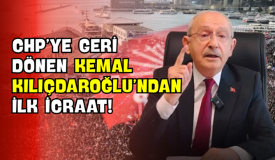 CHP’ye Geri Dönen Kemal Kılıçdaroğlu’ndan İlk İcraat!
