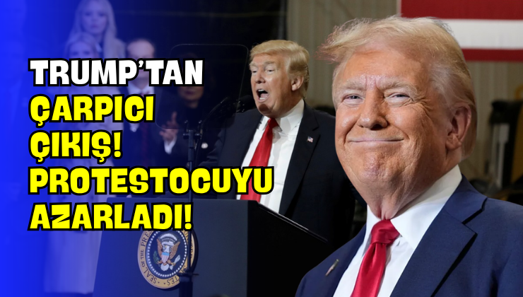 Trump’tan Çarpıcı Çıkış! Protestocuyu Azarladı!