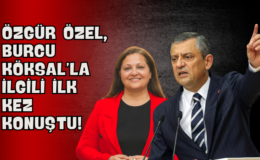 Özgür Özel, Burcu Köksal’la İlgili İlk Kez Konuştu!