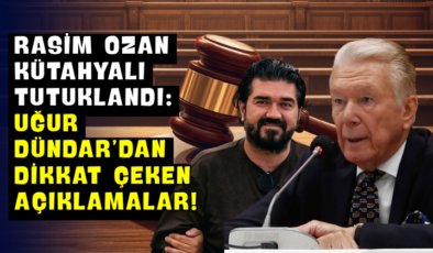 Rasim Ozan Kütahyalı Tutuklandı: Uğur Dündar’dan Dikkat Çeken Açıklamalar!