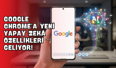 Google Chrome’a Yeni Yapay Zekâ Özellikleri Geliyor!