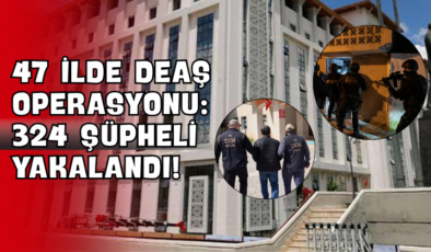 47 İlde DEAŞ Operasyonu: 324 Şüpheli Yakalandı!