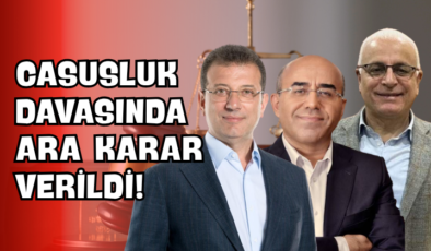 Casusluk Davasında Ara Karar Verildi!