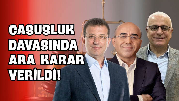 Casusluk Davasında Ara Karar Verildi!