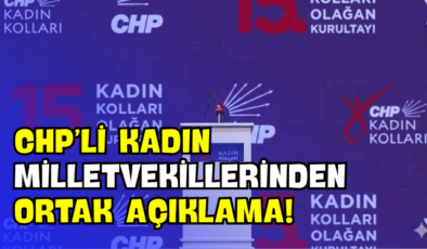 CHP’li Kadın Milletvekillerinden Ortak Açıklama!