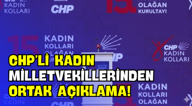 CHP’li Kadın Milletvekillerinden Ortak Açıklama!