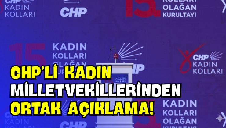 CHP’li Kadın Milletvekillerinden Ortak Açıklama!