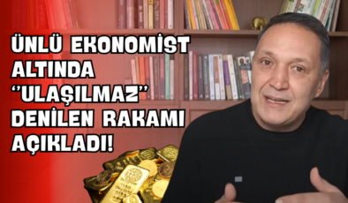 Ünlü Ekonomist Altında “Ulaşılmaz” Denilen Rakamı Açıkladı!