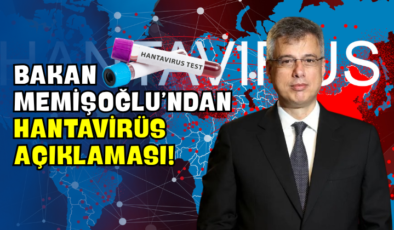 Bakan Memişoğlu’ndan Hantavirüs Açıklaması!